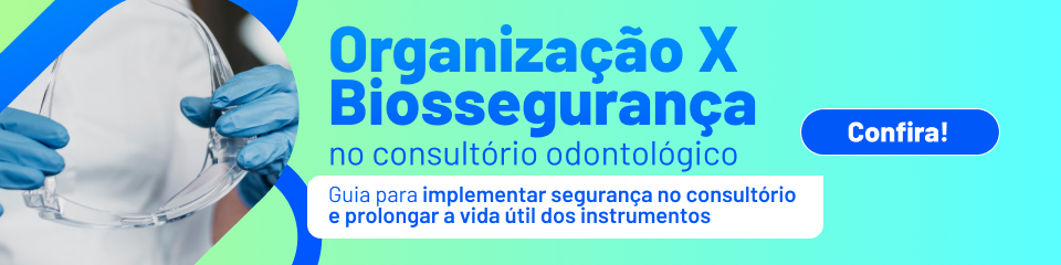 Organização X Biossegurança no consultório odontológico: Um guia para implementar segurança no consultório e prolongar a vida útil dos instrumentos.