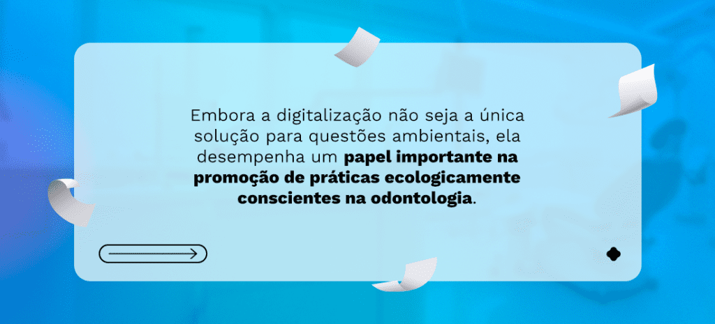 Texto sobre a importância da digitalização na promoção de práticas ecológicas conscientes na odontologia, em fundo azul claro com bolhas e papel rasgado.
