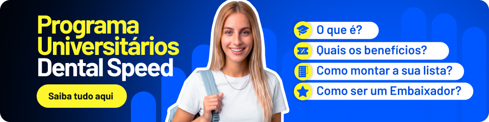 Programa universitários Dental Speed: O que é? Quais os benefícios? Como montar a sua lista acadêmica? Como ser um embaixador? Saiba tudo aqui!